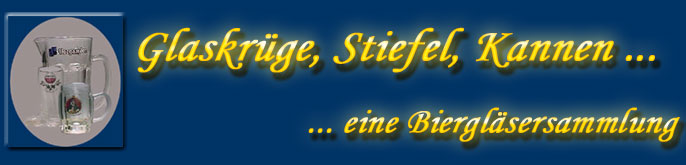 Glaskrüge, Stiefel, Kannen - Biergläsersammlung